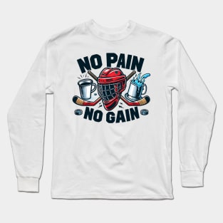 No Pain, No Gain: Hockey Lover's Motivation Long Sleeve T-Shirt